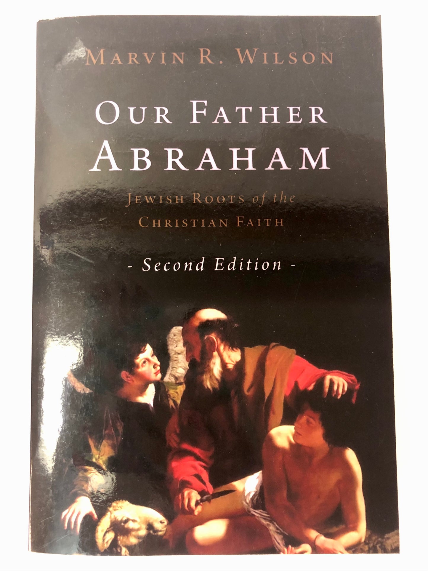 Our Father Abraham: Jewish Roots of the Christian Faith