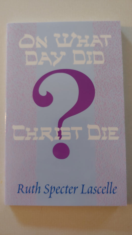 On What Day Did Christ Die?
