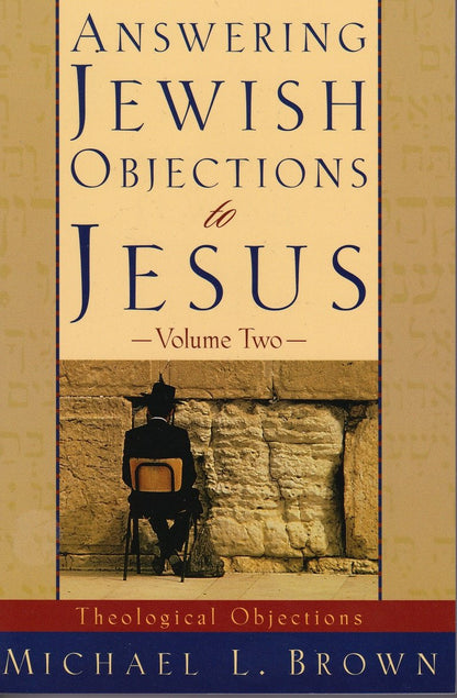 Answering Jewish Objections to Jesus - Volume 2 ( Theological Objections) - Rock of Israel 